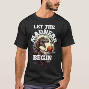 T-shirt Laisser la folie commencer Basketball Rex Dinosaur