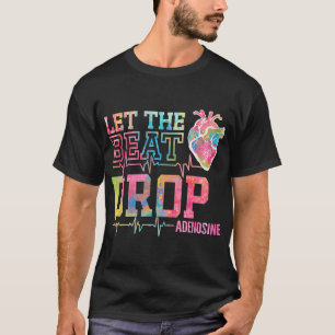 T-shirt Laisser Le Beat Déposer L'Adenosine - Drôle Infirm