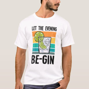 T-shirt Laisser Le Soir Be-Gin Alcool Bar De Fête De Biè