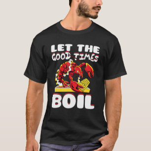 T-shirt Laisser Les Bons Temps Faire Bouillir L'Écrevette