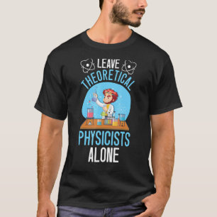 T-shirt Laisser les physiciens théoriciens seuls Science P