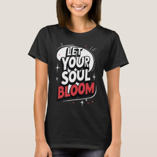 T-shirt Laisser Votre Âme S'épanouir - Exploiter Floral In