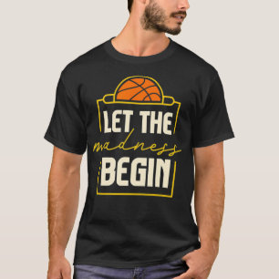 T-shirt Laissez commencer la folie I Basketball