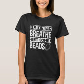 T-shirt Laissez Em Breathe Obtenir Quelques Perles Perles (Devant)