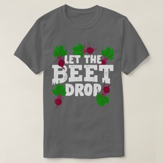 T-shirt Laissez La Beet Drop Jardiner cadeau Gardener (Design devant)