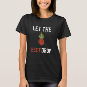 T-shirt Laissez la betterave tomber Pun de rythme de chut