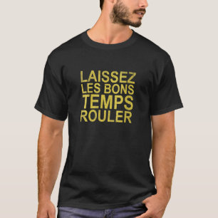 T-shirt Laissez Laissez Laissez Les Bons Temps Rouler Le B