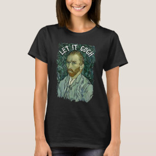 T-shirt Laissez-le aller T Chemise Vincent Van Gogh Artist