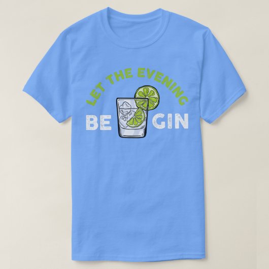 T-shirt Laissez Le Soir Être Gin Funny Bartender Cadeau (Design devant)