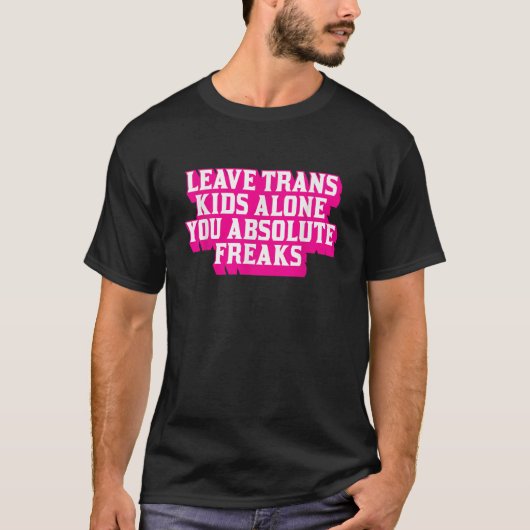 T-shirt Laissez les enfants trans seuls Vous les freaks ab (Devant)