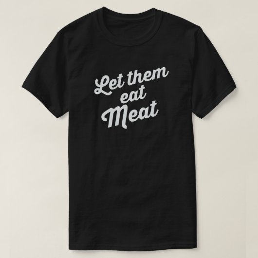 T-SHIRT LAISSEZ-LES MANGER DE LA VIANDE (Design devant)
