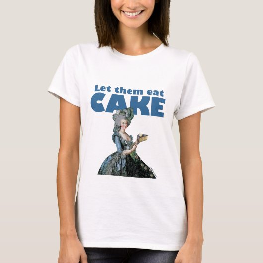 T-shirt Laissez-les manger le gâteau (la chemise légère) (Devant)