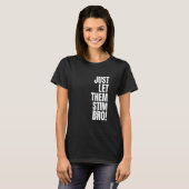 T-shirt Laissez-les simplement stimuler frère drôle de sen (Devant entier)