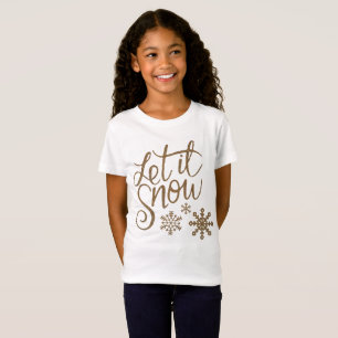 T-Shirt Laissez lui neiger des flocons de neige dans le