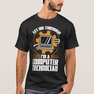 T-shirt laissez-moi à travers je suis un technicien en inf