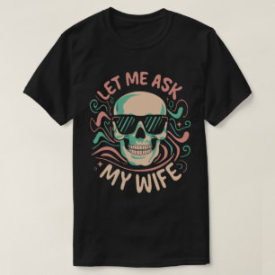 T-shirt Laissez-moi demander à ma femme Funny rétro humour