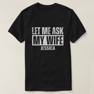 T-shirt Laissez Moi Demander à Ma Femme pour les Hommes Ma