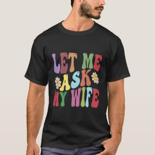 T-shirt Laissez-Moi Demander À Mon Épouse Amusante Mari Qu