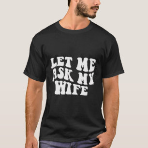 T-shirt Laissez-Moi Demander À Mon Épouse Retro Funny Mari