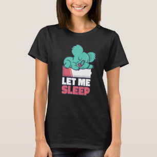 T-shirt Laissez-moi dormir Sleepy Koala Herbivore Koala Be
