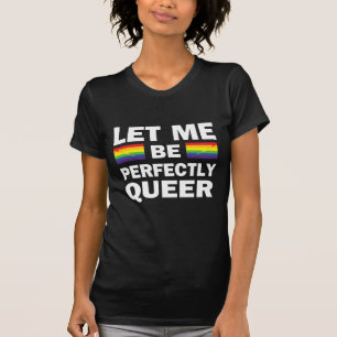 T-shirt Laissez-Moi Être Parfaitement Queer
