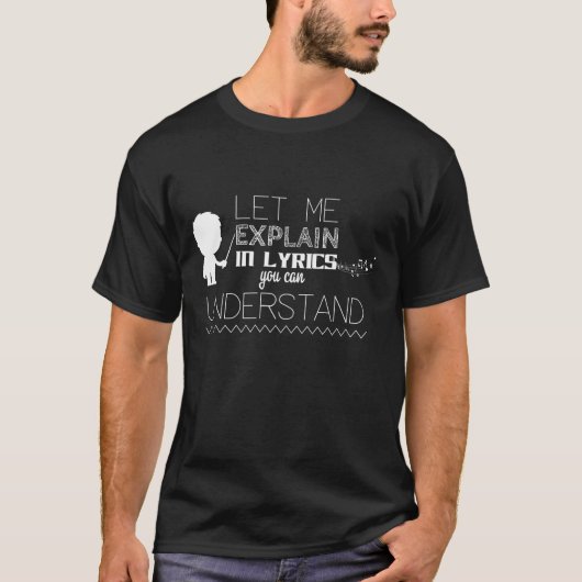 T-shirt Laissez-moi expliquer en textes de chanson que (Devant)