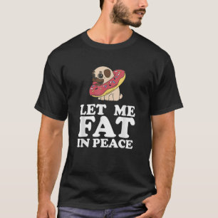 T-shirt Laissez-moi Gras En Paix Amusante Mème Chemise Swe
