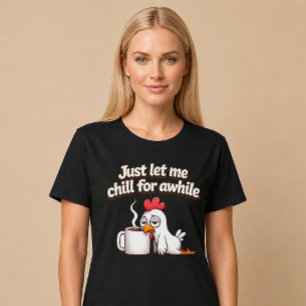 T-shirt Laissez-moi juste me détendre un peu. Café de poul