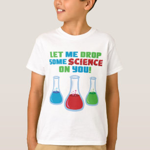 T-shirt Laissez-moi laisser tomber la certaine Science sur