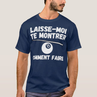 T-shirt laissez-moi le commentaire au billard