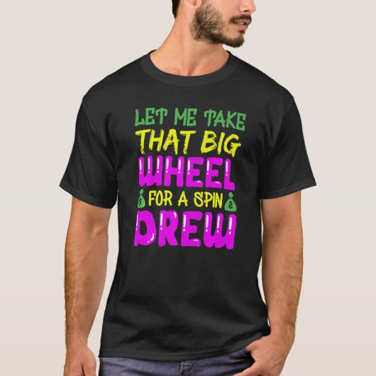 T-shirt Laissez-Moi Prendre Cette Grande Roue Pour Une Rêv (Devant)