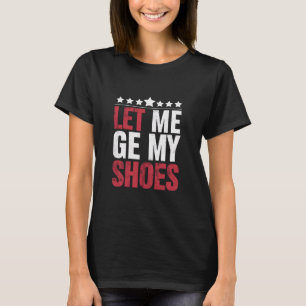 T-shirt Laissez-Moi Prendre Mes Chaussures Trump Citation 