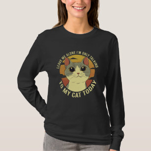 T-shirt Laissez-Moi Seul Iu2019m Ne Parlant Qu'À Mon Chat