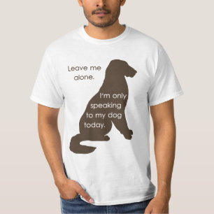 T-shirt Laissez-moi seul moi parle seulement à mon chien