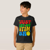 T-shirt Laissez-moi simplement stimuler frère drôle de pri (Devant entier)