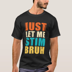 T-shirt Laissez-moi simplement stimuler frère - Drôle de s