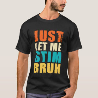 T-shirt Laissez-moi simplement stimuler frère - Drôle de s