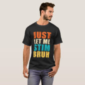 T-shirt Laissez-moi simplement stimuler frère - Drôle de s (Devant entier)