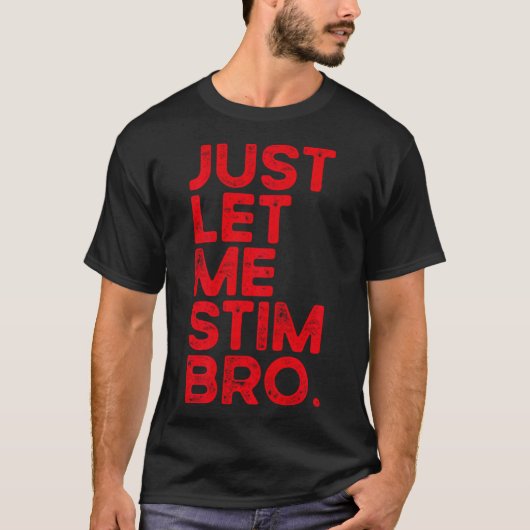T-shirt Laissez-moi simplement stimuler frère drôle de sen (Devant)