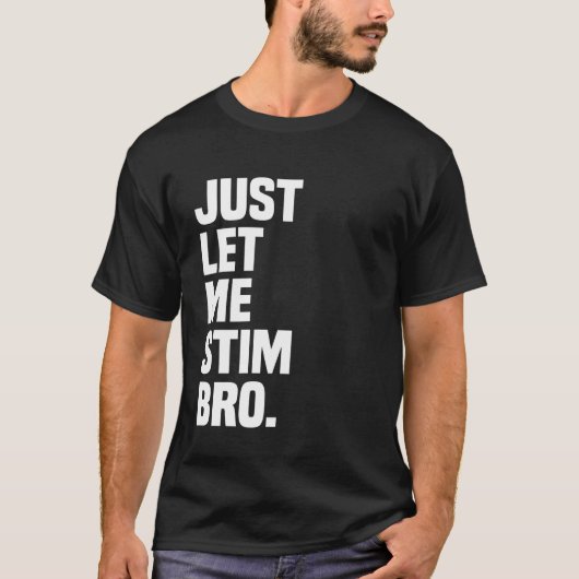 T-shirt Laissez-moi simplement stimuler frère drôle de sen (Devant)