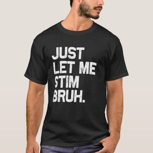 T-shirt Laissez-moi simplement stimuler frère drôle de sen (Devant)