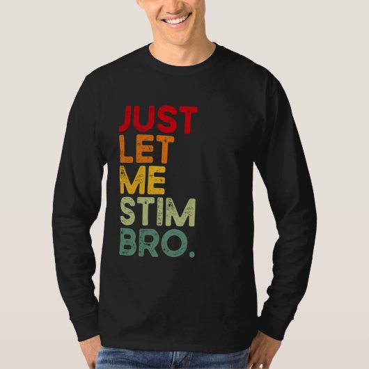 T-shirt Laissez-moi simplement stimuler frère drôle de sen (Devant)