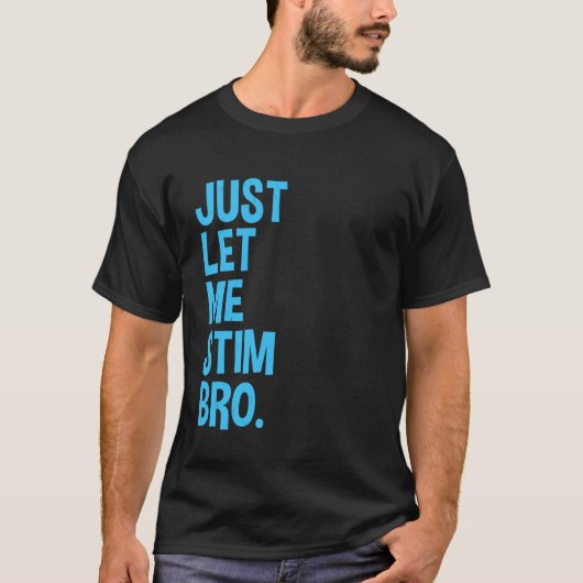T-shirt Laissez-moi simplement stimuler frère drôle Mois d (Devant)