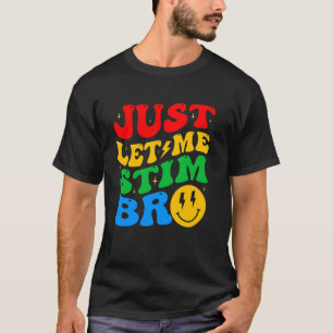 T-shirt Laissez-moi simplement stimuler frère Sensibilisat