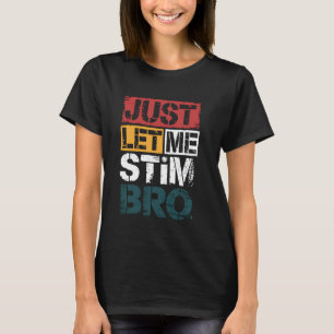 T-shirt Laissez-moi simplement stimuler le jouet sensoriel