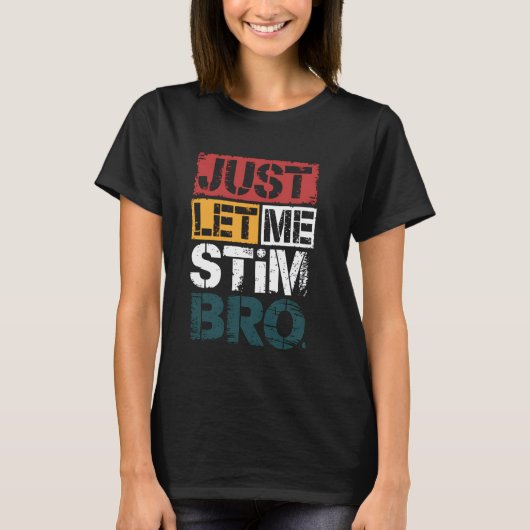 T-shirt Laissez-moi simplement stimuler le jouet sensoriel (Devant)