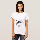 T-shirt Laissez-moi sortir ! (Devant entier)