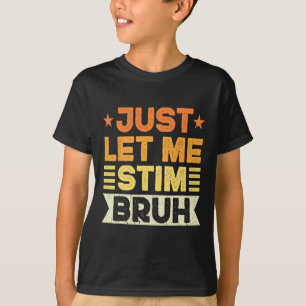 T-shirt Laissez-Moi Stim Bruh Enfants Garçons Hommes Drôle