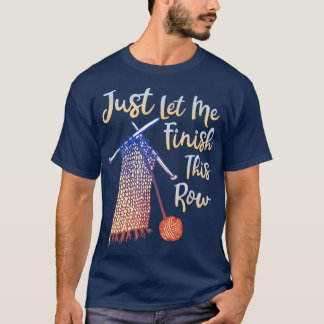 T-shirt Laissez-Moi Terminer Ce Tricot De Ligne 1