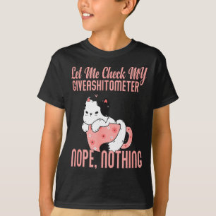 T-shirt Laissez-Moi Vérifier Mon Giveaomètre Non Rien Vale